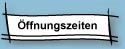 Öffnungszeiten