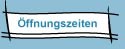 Öffnungszeiten